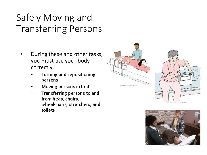 Safely Moving and Transferring Persons • During these and other tasks, you must use