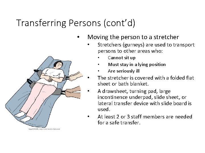 Transferring Persons (cont’d) • Moving the person to a stretcher • Stretchers (gurneys) are
