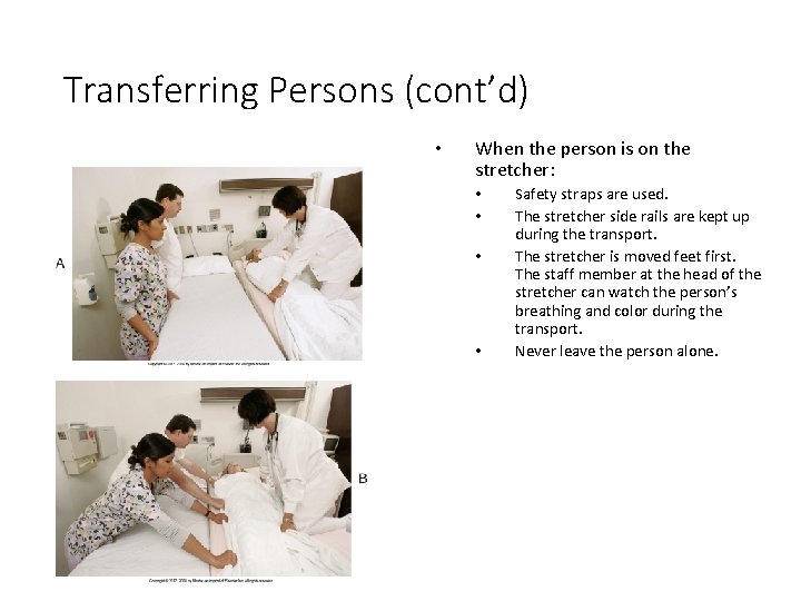 Transferring Persons (cont’d) • When the person is on the stretcher: • • Safety