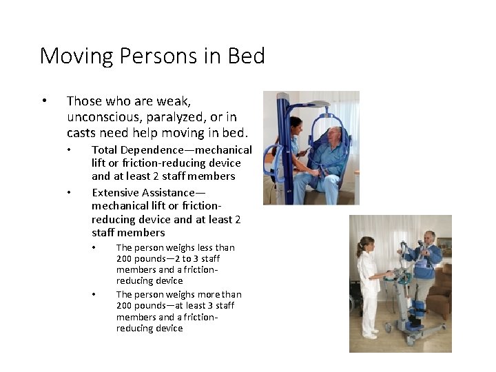 Moving Persons in Bed • Those who are weak, unconscious, paralyzed, or in casts
