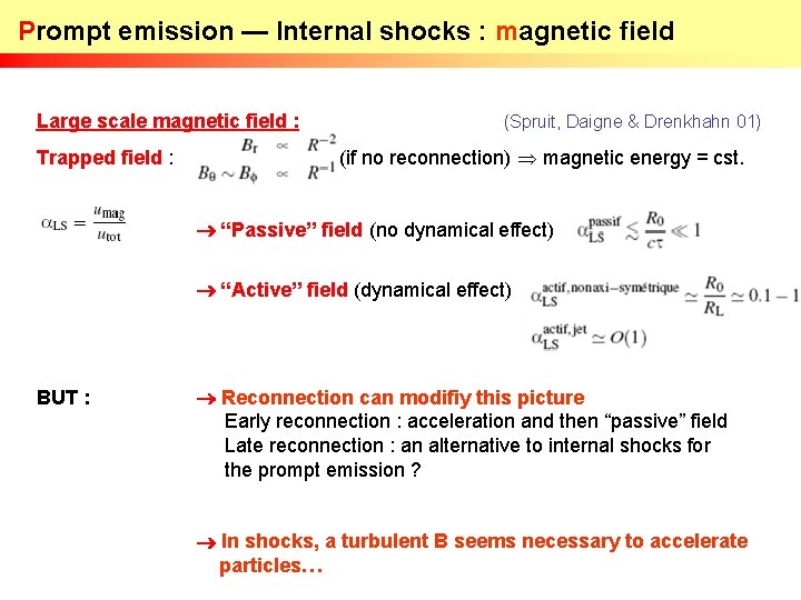 Prompt emission — Internal shocks : magnetic field Large scale magnetic field : (Spruit,