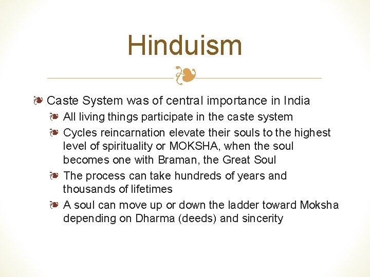 Hinduism ❧ ❧ Caste System was of central importance in India ❧ All living