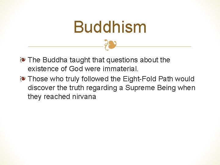 Buddhism ❧ ❧ The Buddha taught that questions about the existence of God were