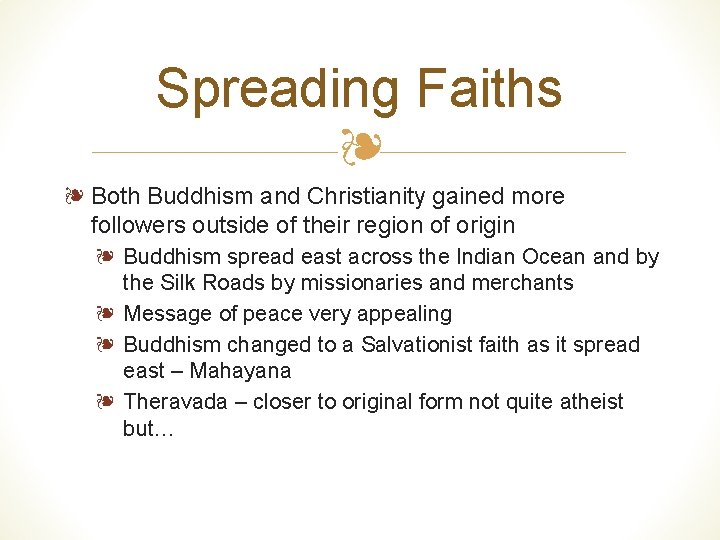 Spreading Faiths ❧ ❧ Both Buddhism and Christianity gained more followers outside of their