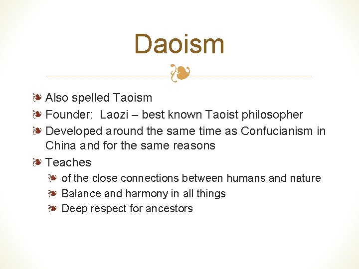 Daoism ❧ ❧ Also spelled Taoism ❧ Founder: Laozi – best known Taoist philosopher