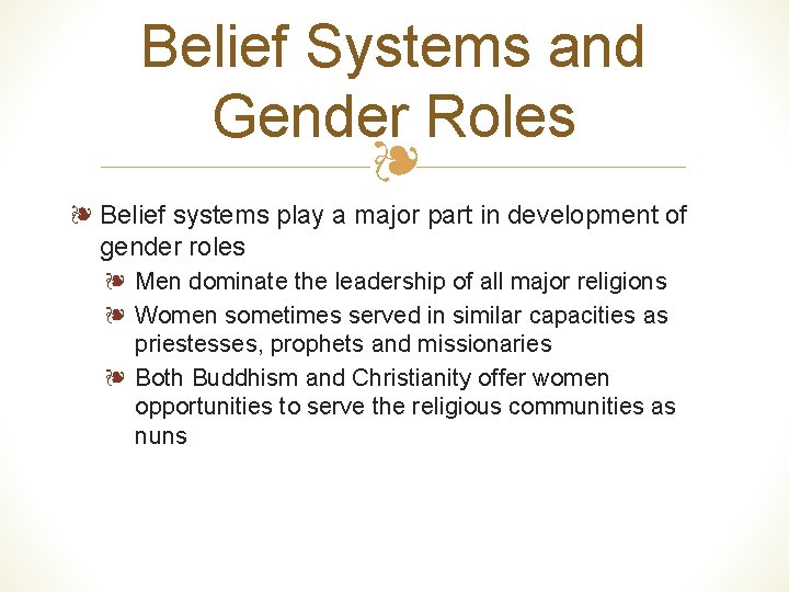 Belief Systems and Gender Roles ❧ ❧ Belief systems play a major part in