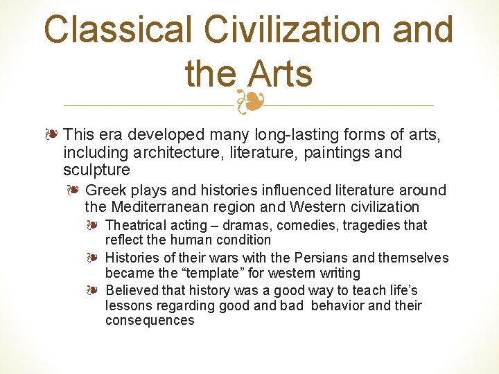 Classical Civilization and the Arts ❧ ❧ This era developed many long-lasting forms of