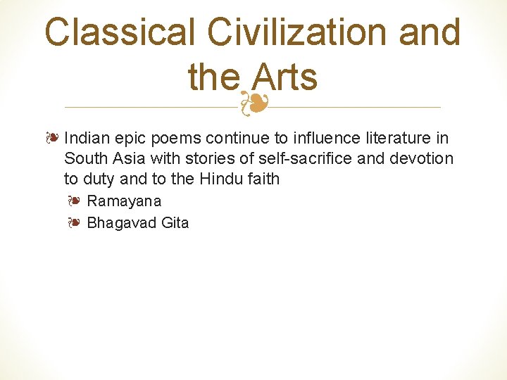 Classical Civilization and the Arts ❧ ❧ Indian epic poems continue to influence literature