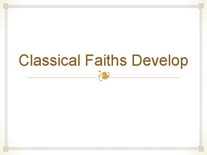 Classical Faiths Develop ❧ 