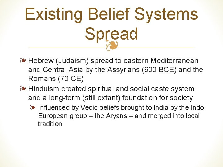 Existing Belief Systems Spread ❧ ❧ Hebrew (Judaism) spread to eastern Mediterranean and Central