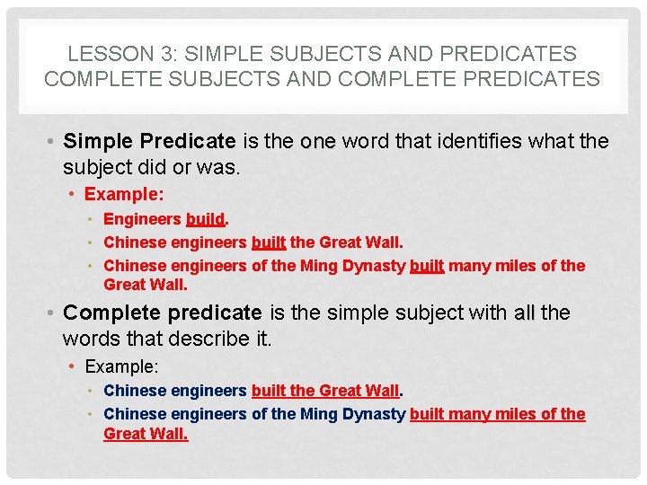 LESSON 3: SIMPLE SUBJECTS AND PREDICATES COMPLETE SUBJECTS AND COMPLETE PREDICATES • Simple Predicate