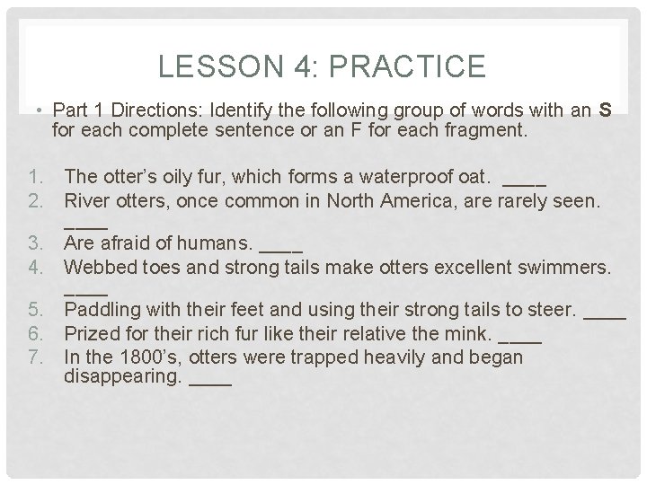 LESSON 4: PRACTICE • Part 1 Directions: Identify the following group of words with