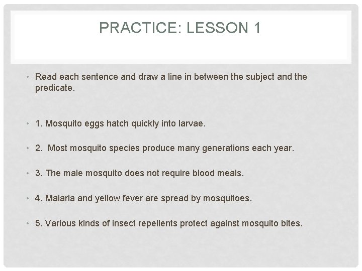 PRACTICE: LESSON 1 • Read each sentence and draw a line in between the