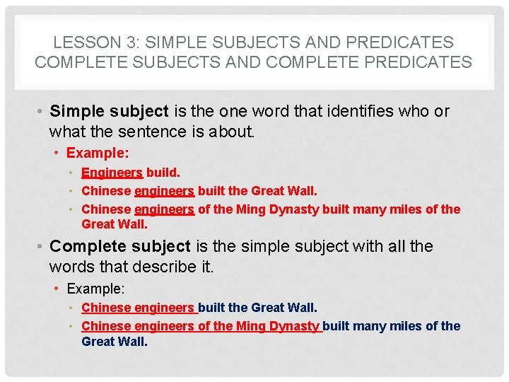 LESSON 3: SIMPLE SUBJECTS AND PREDICATES COMPLETE SUBJECTS AND COMPLETE PREDICATES • Simple subject