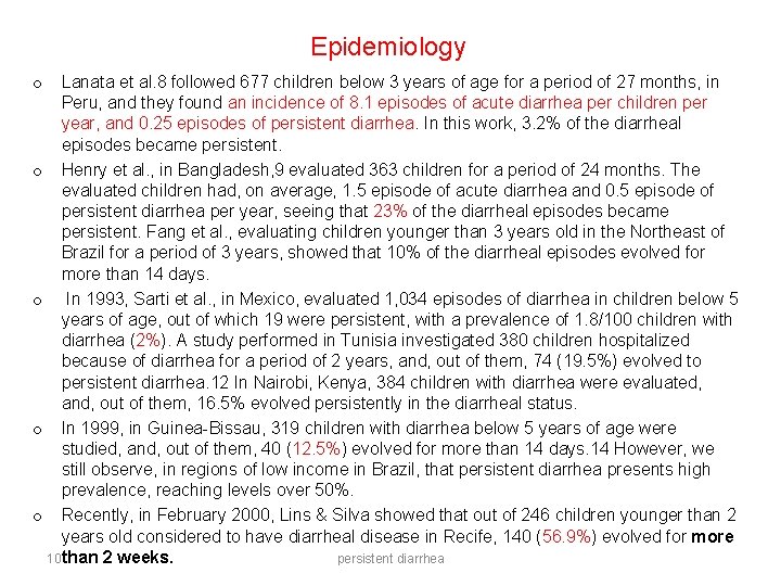 Epidemiology Lanata et al. 8 followed 677 children below 3 years of age for