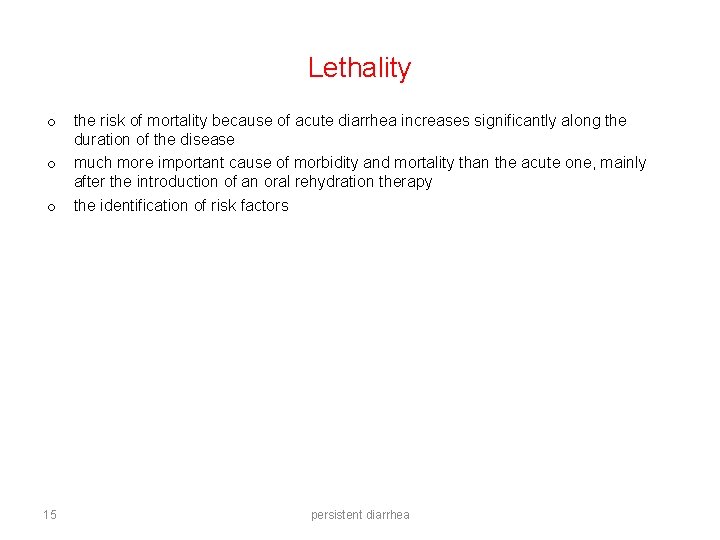 Lethality o the risk of mortality because of acute diarrhea increases significantly along the