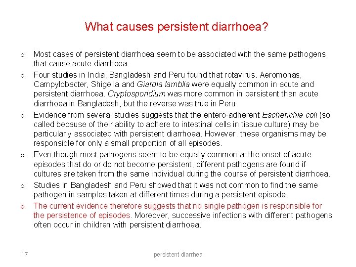 What causes persistent diarrhoea? o o o 17 Most cases of persistent diarrhoea seem