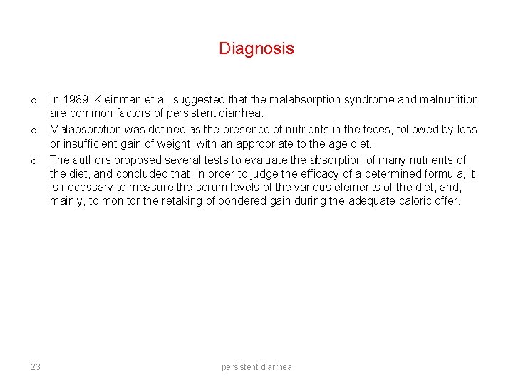 Diagnosis o o o 23 In 1989, Kleinman et al. suggested that the malabsorption