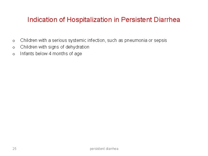 Indication of Hospitalization in Persistent Diarrhea o o o 25 Children with a serious