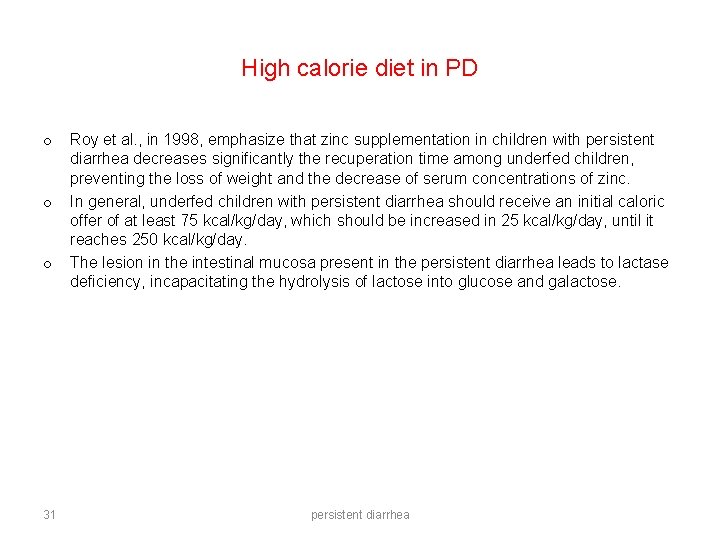 High calorie diet in PD o o o 31 Roy et al. , in