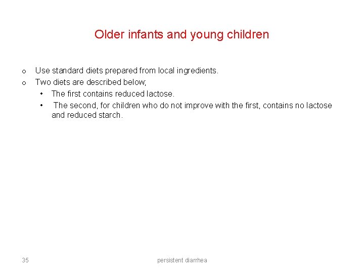 Older infants and young children o o Use standard diets prepared from local ingredients.