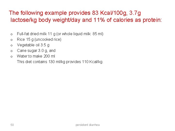 The following example provides 83 Kcal/100 g, 3. 7 g lactose/kg body weight/day and