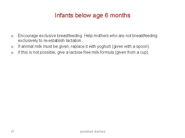 Infants below age 6 months o o o 51 Encourage exclusive breastfeeding. Help mothers