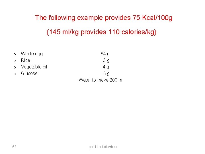 The following example provides 75 Kcal/100 g (145 ml/kg provides 110 calories/kg) o o