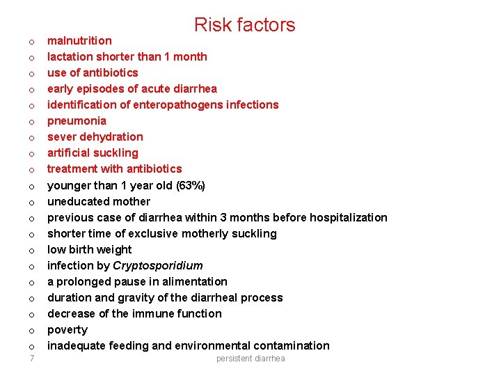 o o o o o 7 Risk factors malnutrition lactation shorter than 1 month