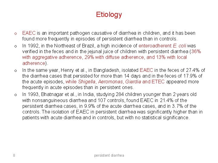 Etiology o o 8 EAEC is an important pathogen causative of diarrhea in children,