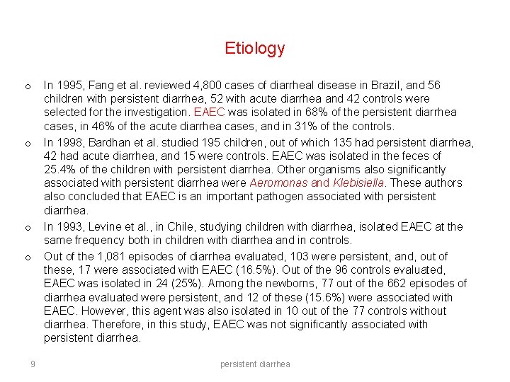 Etiology o o 9 In 1995, Fang et al. reviewed 4, 800 cases of