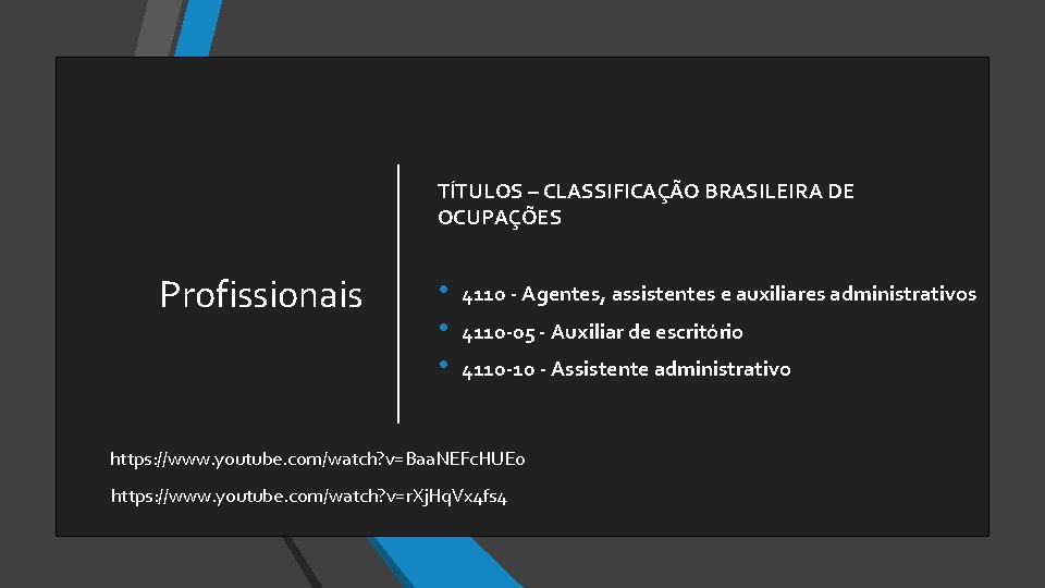 TÍTULOS – CLASSIFICAÇÃO BRASILEIRA DE OCUPAÇÕES Profissionais • • • 4110 - Agentes, assistentes