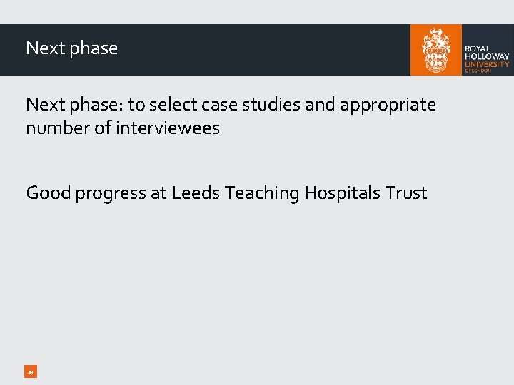 Next phase: to select case studies and appropriate number of interviewees Good progress at