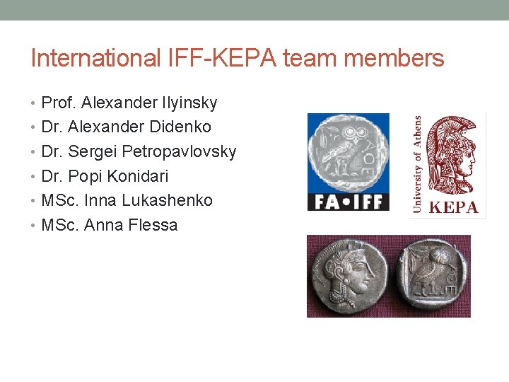 International IFF-KEPA team members • Prof. Alexander Ilyinsky • Dr. Alexander Didenko • Dr.