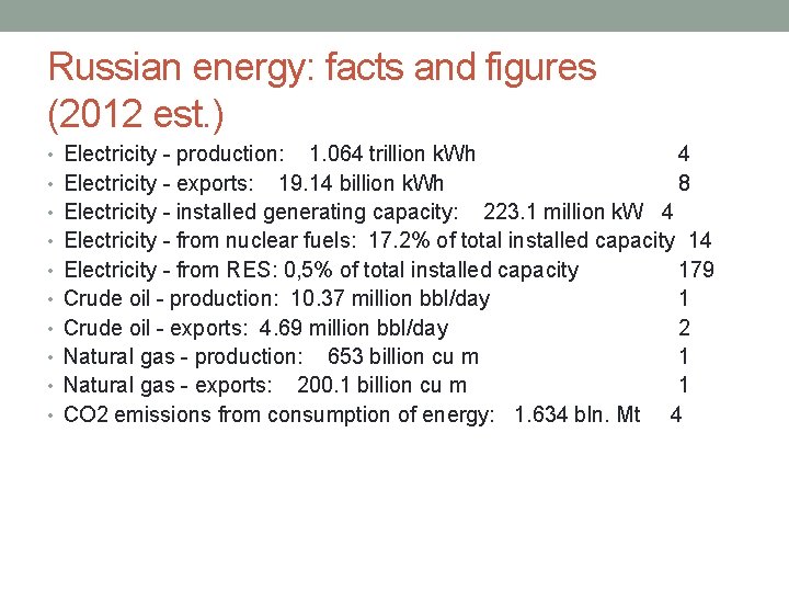 Russian energy: facts and figures (2012 est. ) • Electricity - production: • •