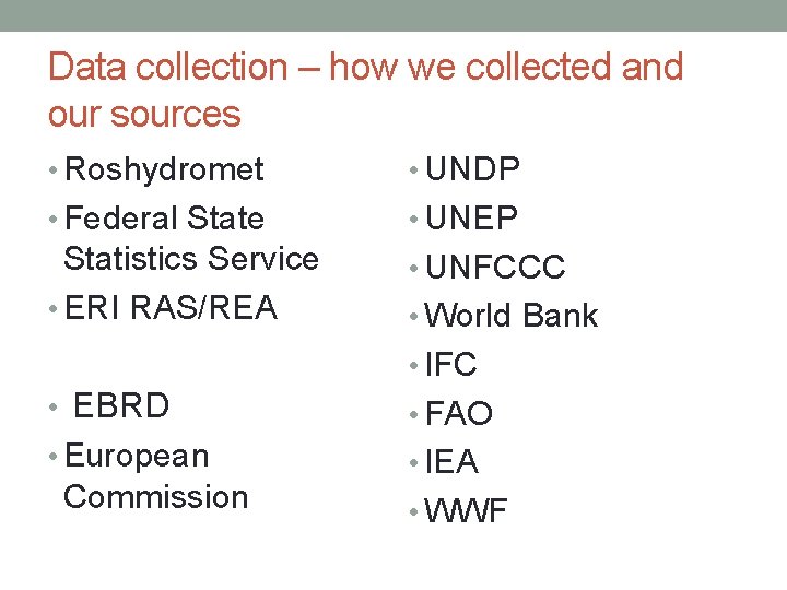Data collection – how we collected and our sources • Roshydromet • UNDP •