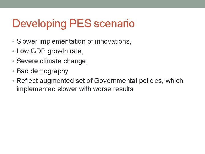 Developing PES scenario • Slower implementation of innovations, • Low GDP growth rate, •