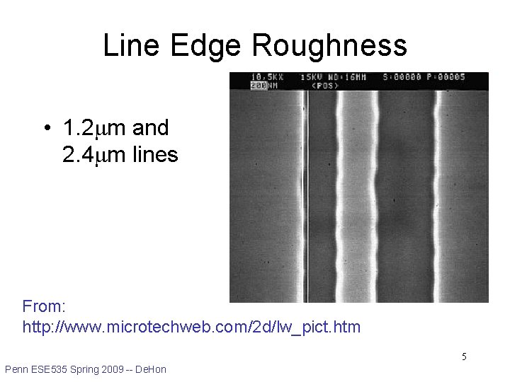 Line Edge Roughness • 1. 2 m and 2. 4 m lines From: http: