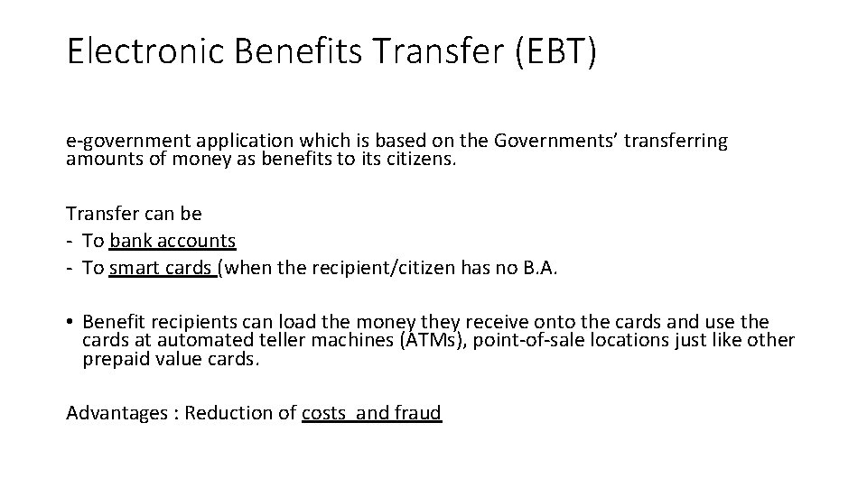 Electronic Benefits Transfer (EBT) e-government application which is based on the Governments’ transferring amounts