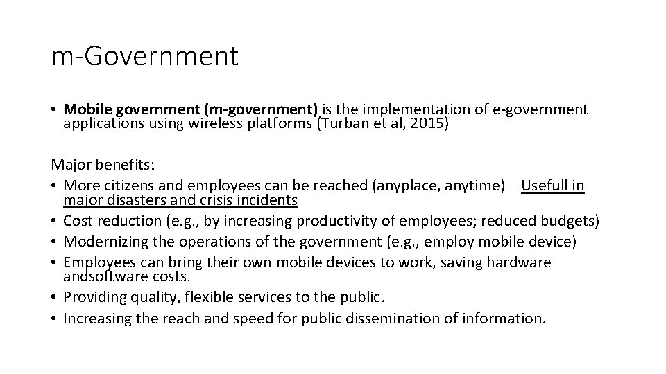 m-Government • Mobile government (m-government) is the implementation of e-government applications using wireless platforms