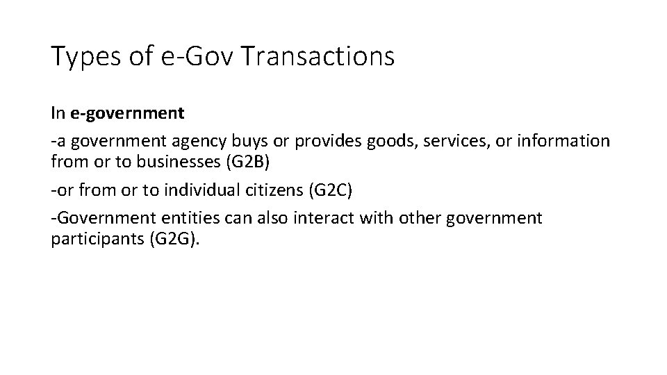 Types of e-Gov Transactions In e-government -a government agency buys or provides goods, services,