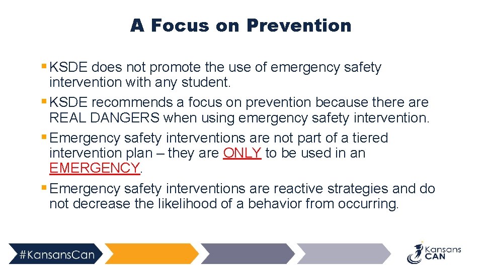 A Focus on Prevention § KSDE does not promote the use of emergency safety