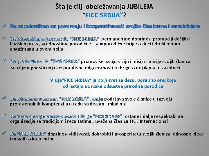 Šta je cilj obeležavanja JUBILEJA “FICE SRBIJA”? ü Da se zahvalimo na poverenju i