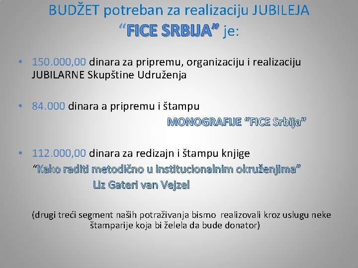 BUDŽET potreban za realizaciju JUBILEJA “FICE SRBIJA” je: • 150. 000, 00 dinara za