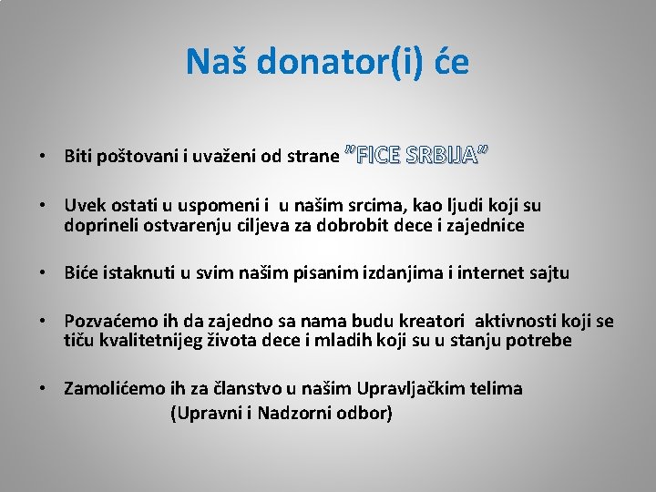 Naš donator(i) će • Biti poštovani i uvaženi od strane ”FICE SRBIJA” • Uvek