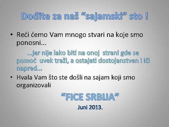 Dođite za naš “sajamski” sto ! • Reći ćemo Vam mnogo stvari na koje