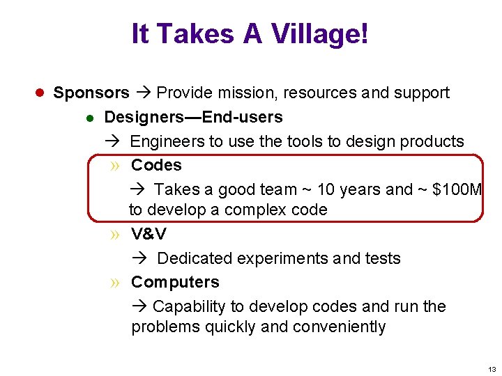 It Takes A Village! l Sponsors Provide mission, resources and support l Designers—End-users Engineers