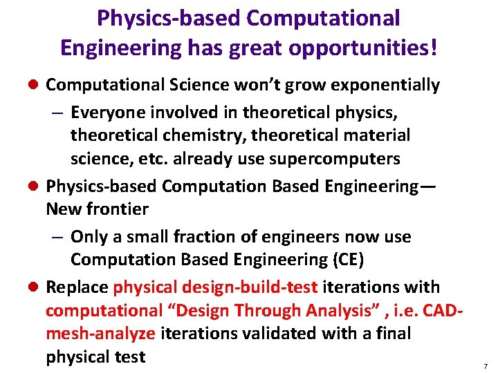 Physics-based Computational Engineering has great opportunities! l Computational Science won’t grow exponentially – Everyone