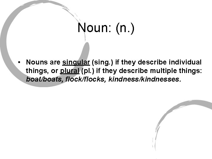 Noun: (n. ) • Nouns are singular (sing. ) if they describe individual things,