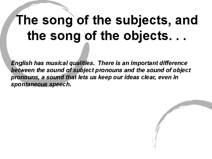 The song of the subjects, and the song of the objects. . . English